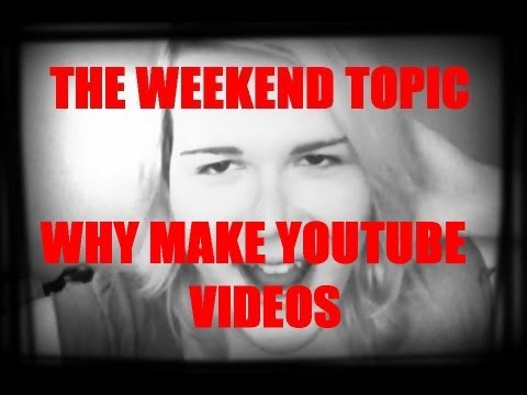 Tag Response: JamieGrey83, Why Make Youtube Videos?