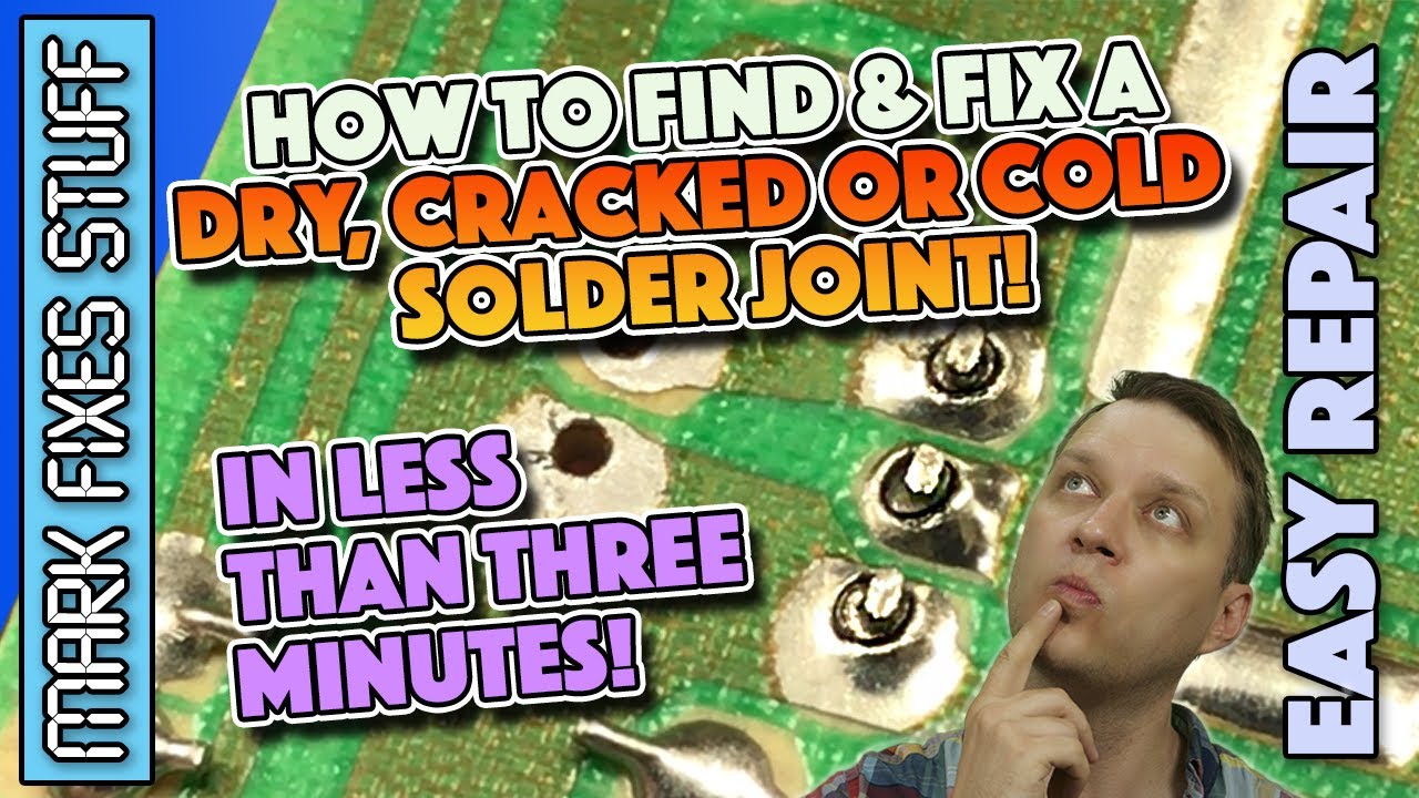 Repairing a Dry, Cold or Cracked Solder Joint & how to identify it: 2021